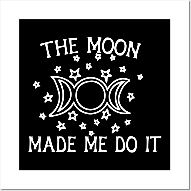 The Moon Made me do it Wall Art by bubbsnugg